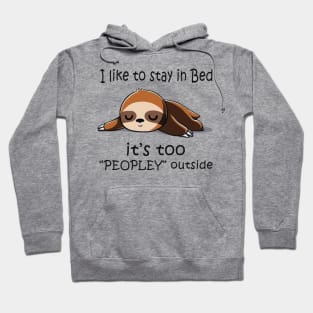 I Like To Stay In Bed It's Too Peopley Outside Funny Gift Hoodie